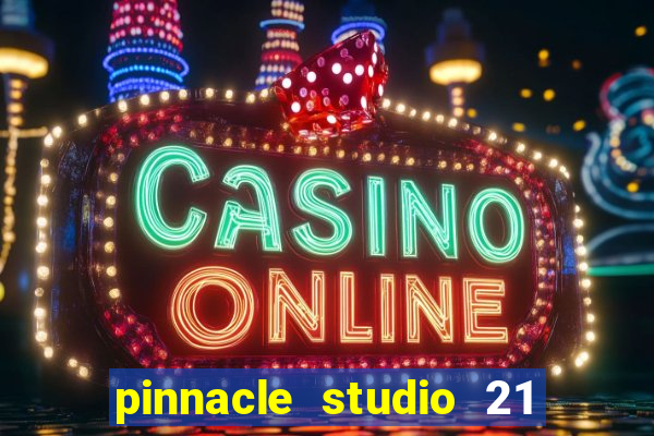 pinnacle studio 21 ultimate download crackeado